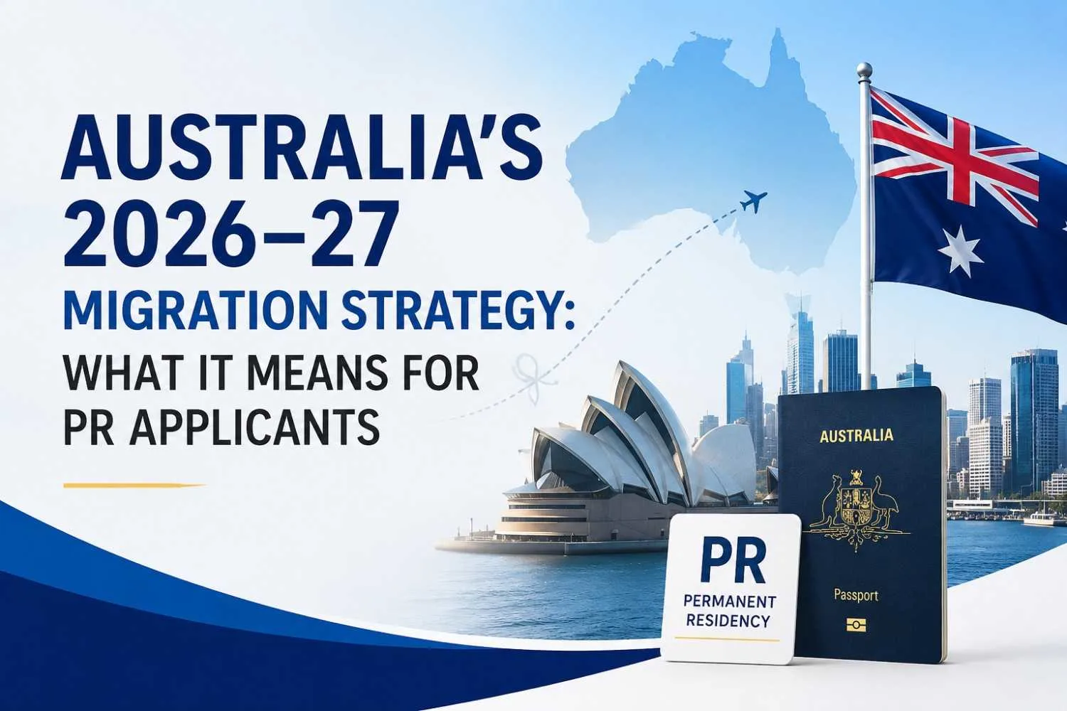 Australia’s 2026–27 Migration Strategy: What It Means for PR Applicants